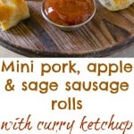 Mini pork, apple & sage sausage rolls with curry ketchup - Crispy sausage filled puff pastry bites, dipped into a tasty curry ketchup, it's hard to stop at just 1 or 2.